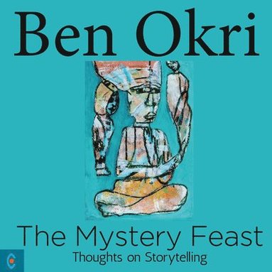Ben Okri - Mystery Feast, Häftad