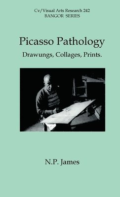 Picasso Pathology: Drawings, Collages, Prints. 1