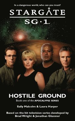 Sally Malcolm, Laura Harper - STARGATE SG-1 Hostile Ground (Apocalypse book 1), Häftad