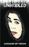 Jacqueline C. Oby-Ikocha - Unbridled, Häftad