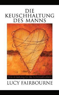 Lucy Fairbourne - Die Keuschhaltung Des Manns, Häftad