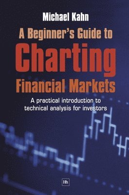 bokomslag A Beginner's Guide to Charting Financial Markets