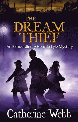 The Dream Thief: An Extraordinary Horatio Lyle Mystery 1