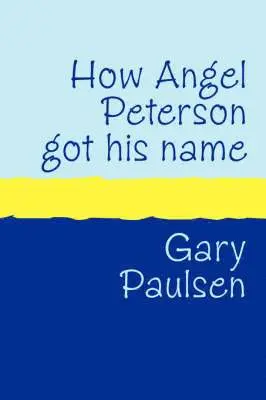 Gary Paulsen - How Angel Peterson Got His Name, Häftad. Tillgänglighet: Lägg i varukorg