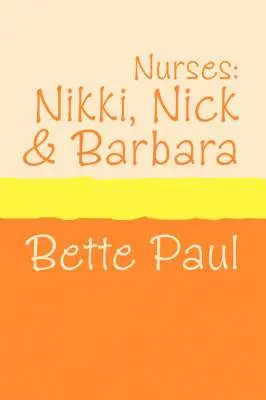 Bette Paul - Nurses: Nikki, Barbara and Nick, Häftad. Tillgänglighet: Lägg i varukorg