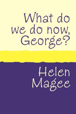Helen Magee - What Do We Do Now George?, Häftad