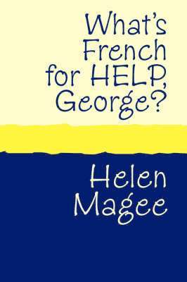 Helen Magee - What's French for Help, George?, Häftad