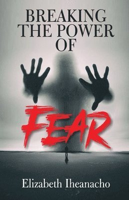 Breaking the Power of Fear 1