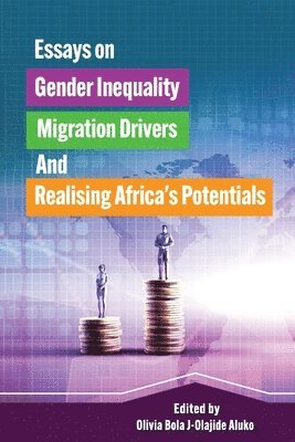 bokomslag Essays on Gender Inequality, Migration Drivers, and Realising Africa's Potentials