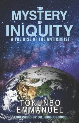 Mystery of Iniquity & The Rise of The Antichrist