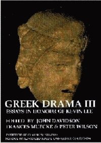 bokomslag Greek Drama III: Essays in Honour of Kevin Lee (BICS Supplement 87)