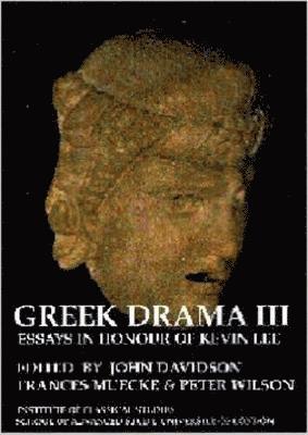 Greek Drama III: Essays in Honour of Kevin Lee (BICS Supplement 87) 1