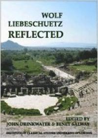 bokomslag Wolf Liebeschuetz Reflected (BICS Supplement 91)