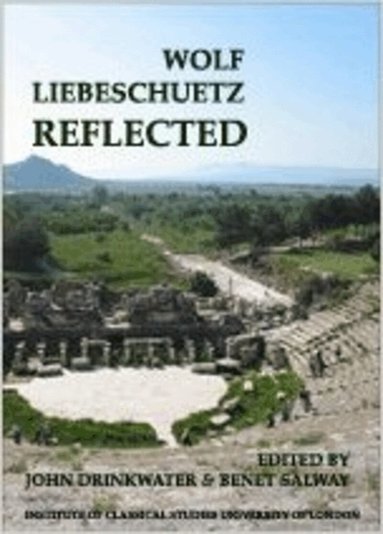John Drinkwater, Benet Salway - Wolf Liebeschuetz Reflected (BICS Supplement 91), Häftad