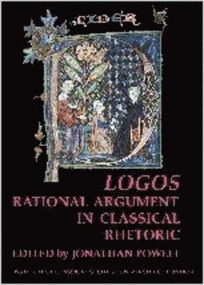 Jonathan Powell - Logos: Rational Argument in Classical Rhetoric (BICS Supplement 96), Häftad