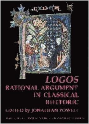 Logos: Rational Argument in Classical Rhetoric (BICS Supplement 96) 1