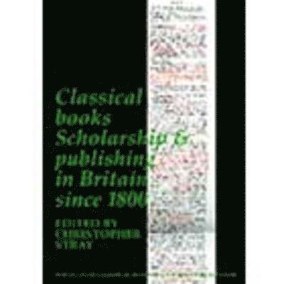 Classical Books: Scholarship & publishing in Britain since 1800 (BICS Supplement 101) 1