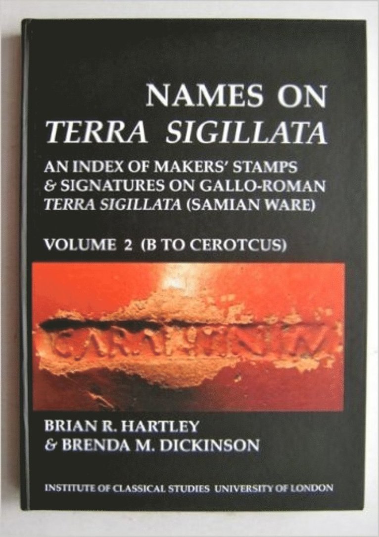 Names on Terra Sigillata. Volume 2. B to CEROTCUS (BICS Supplement 102.2)