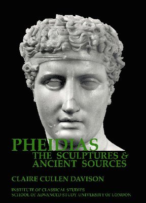 Claire Cullen Davison - Pheidias: the sculptures and ancient sources Vols. 1- 3 (BICS Supplement 105), Häftad