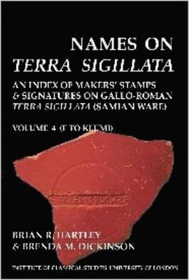 Names on Terra Sigillata. Volume 4. F to KLUMI (BICS Supplement 102.4) 1