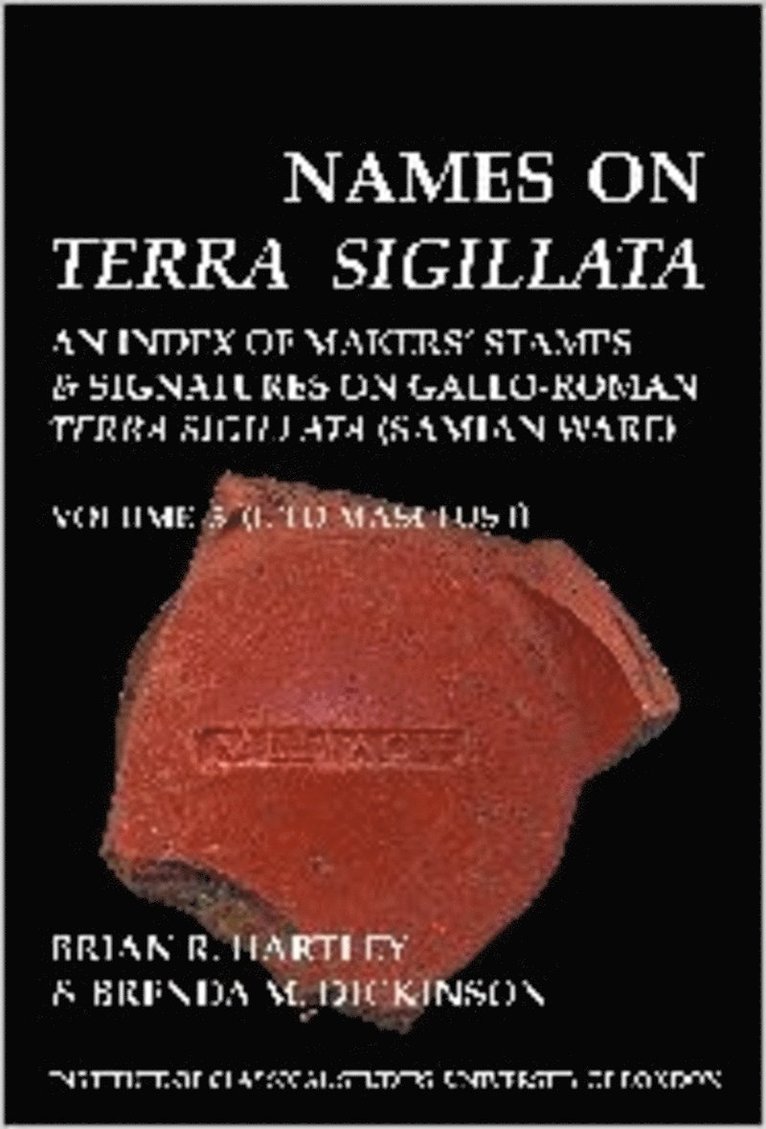 Brian R. Hartley, Brenda M. Dickinson - Names on Terra Sigillata. Volume 5. L to MASCLUS II (BICS Supplement 102.5), Häftad
