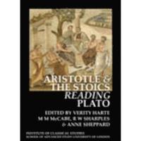 bokomslag Aristotle and the Stoics Reading Plato (BICS Supplement 107)