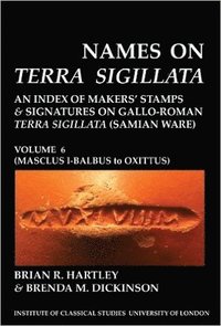 bokomslag Names on Terra Sigillata. Volume 6. MASCLUS I-BALBUS to OXITTUS (BICS Supplement 102.6)