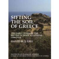 bokomslag Sifting the soil of Greece. The early years of the British School at Athens (18861919) (BICS Supplement 111)