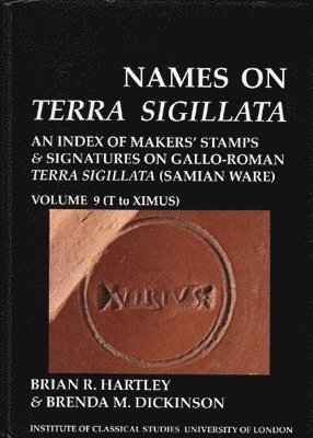 Names on Terra Sigillata. Volume 9 (T to EXIMUS) (BICS Supplement 102.9) 1