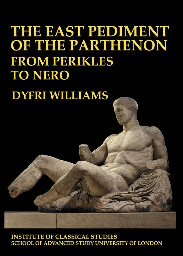 Dyfri Williams - East Pediment of the Parthenon - From Perikles to Nero, Häftad