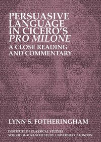 bokomslag Persuasive Language in Cicero's Pro Milone: A close reading and commentary