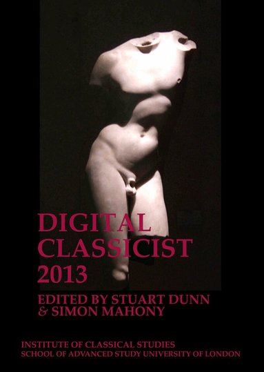 Stuart Dunn, Simon Mahony - Digital Classicist 2013, Häftad
