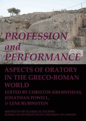 Profession and Performance: Aspects of oratory in the Greco-Roman world 1