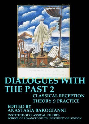 bokomslag Dialogues With the Past: Classical reception theory and practice  Volume 1 (BICS Supplement 126)