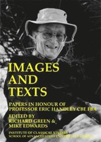 bokomslag Images And Texts: Papers In Honour Of Eric Handley (BICS Supplement 129)