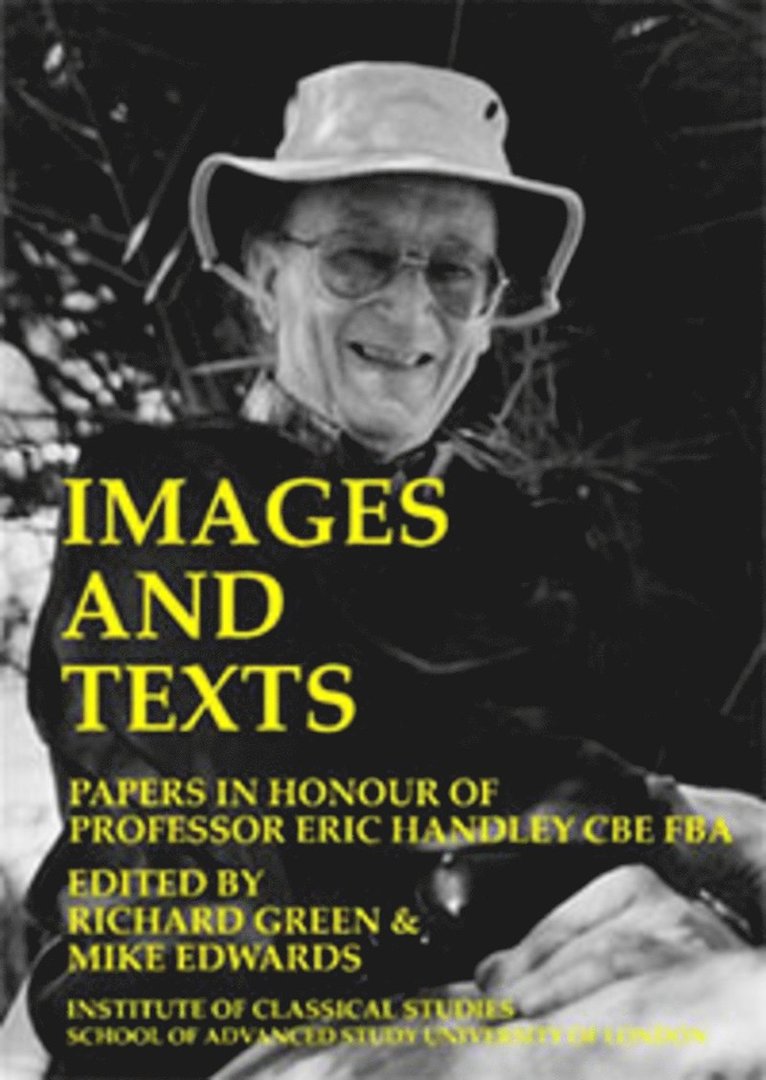 Richard Green, Michael Edwards - Images And Texts: Papers In Honour Of Eric Handley (BICS Supplement 129), Häftad