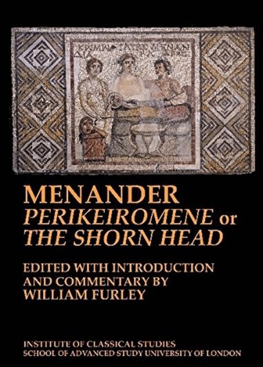 William D. Furley - Menander 'Perikeiromene' or 'The Shorn Head', Häftad
