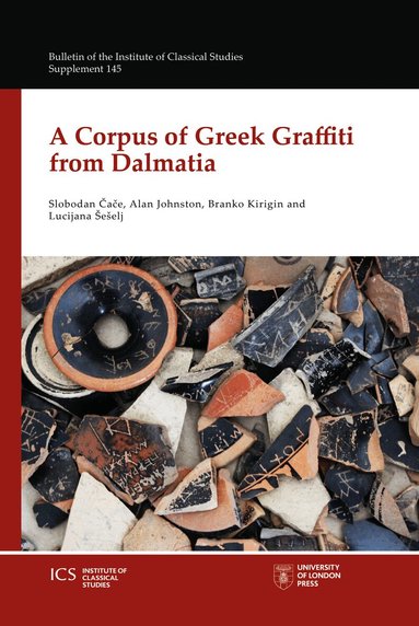 S. Čače, A. Johnston, B. Kirigin, L. Šešelj - Corpus of Greek Graffiti from Dalmatia, Häftad