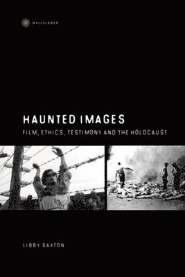 Haunted Images  Film, Ethics, Testimony, and the Holocaust 1