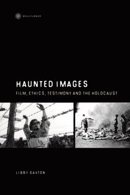 bokomslag Haunted Images - Film, Ethics, Testimony, and the Holocaust