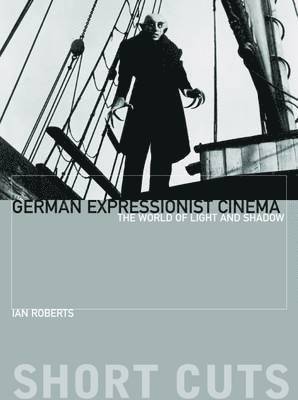bokomslag German Expressionist Cinema - The World of Light and Shadow