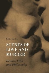 bokomslag Scenes of Love and Murder - Renoir, Film and Philosophy
