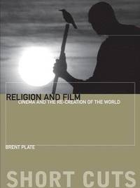 bokomslag Religion and Film - Cinema and the Re-creation of the World