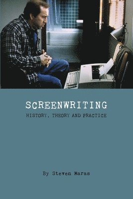 bokomslag Screeenwriting  History, Theory and Practice