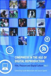 bokomslag Cinephilia in the Age of Digital Reproduction  Film, Pleasure, and Digital Culture, Volume 1