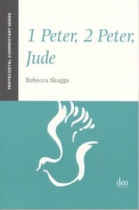 bokomslag 1 Peter, 2 Peter, Jude: A Pentecostal Commentary