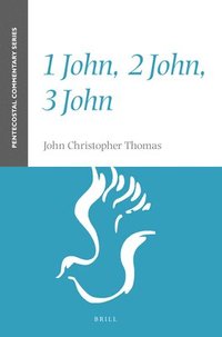 bokomslag 1 John, 2 John, 3 John: A Pentecostal Commentary