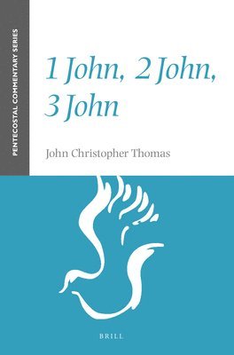 bokomslag 1 John, 2 John, 3 John: A Pentecostal Commentary