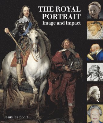 Jennifer Scott - The Royal Portrait: Image and Impact, Inbunden
