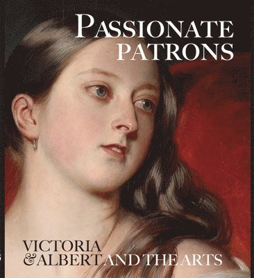 Passionate Patrons: Victoria & Albert and the Arts